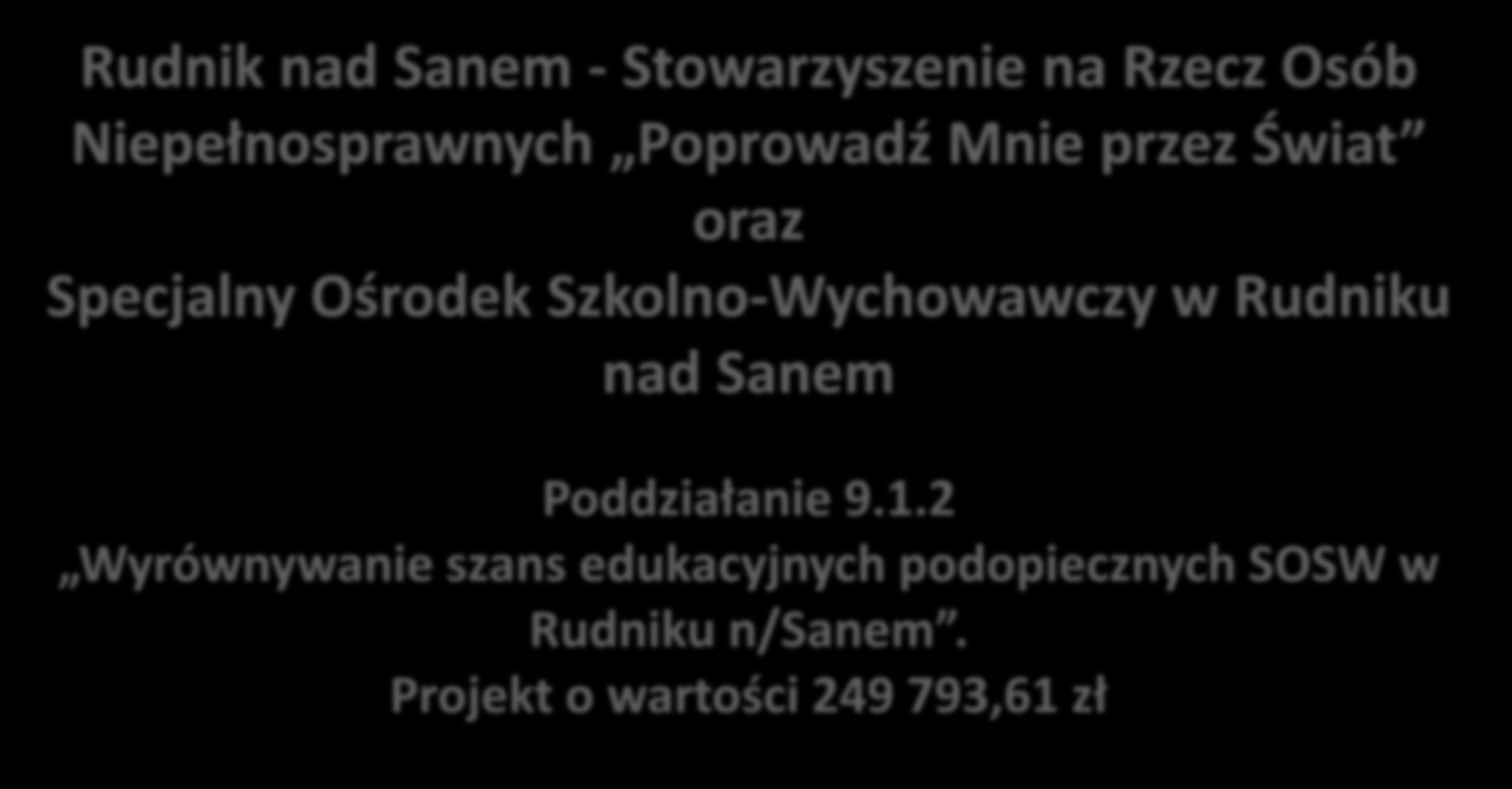 Przykłady współpracy Rudnik nad Sanem - Stowarzyszenie na Rzecz Osób Niepełnosprawnych Poprowadź Mnie przez Świat oraz Specjalny Ośrodek