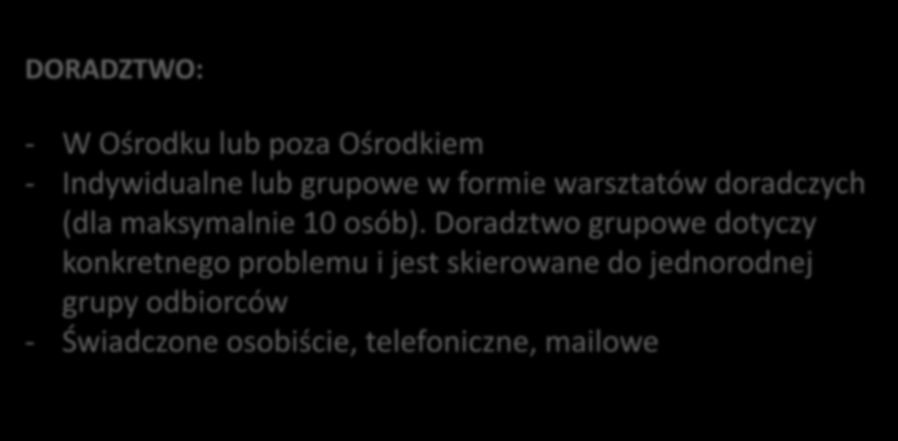 Doradztwo w ROEFS lata 2009-2014 DORADZTWO: - W Ośrodku lub poza Ośrodkiem - Indywidualne lub grupowe w formie warsztatów doradczych (dla maksymalnie