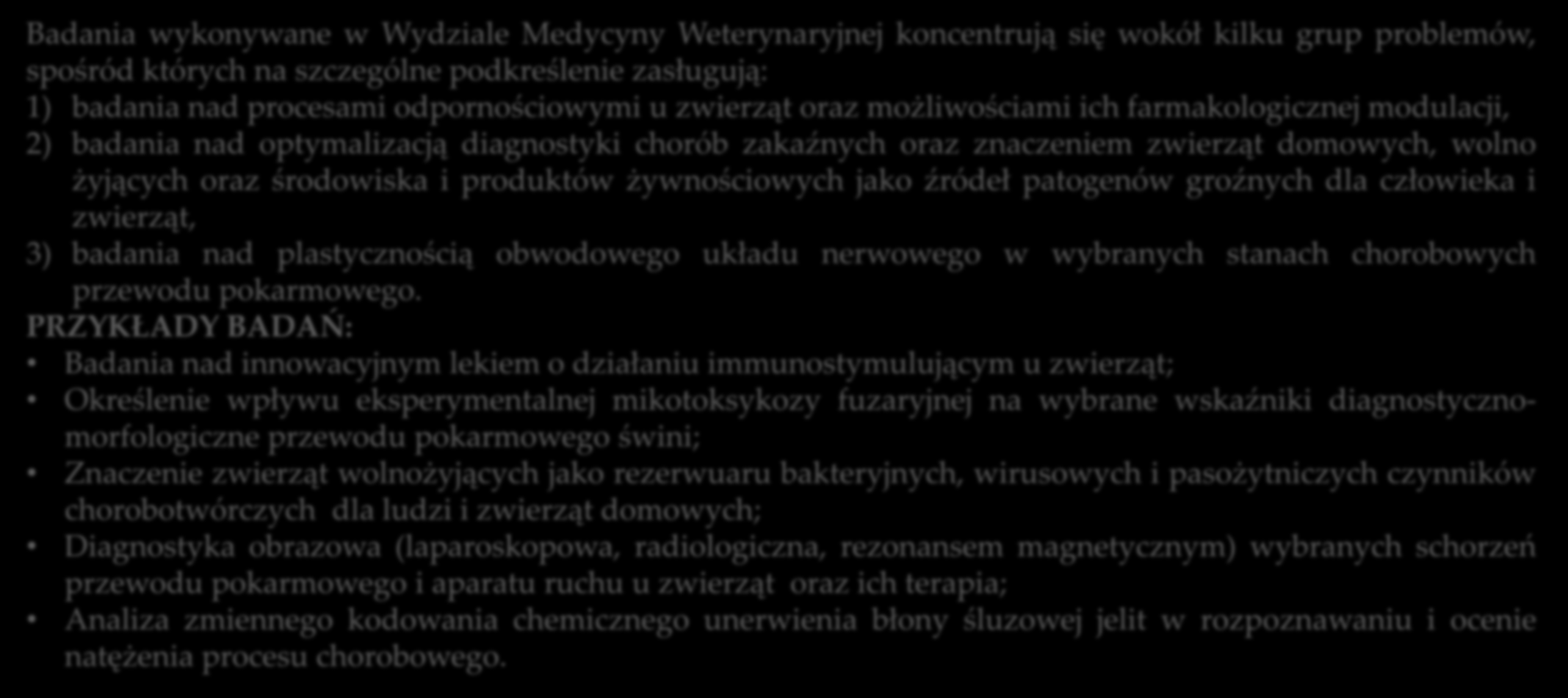 PRZYKŁADY BADAŃ NAUKOWYCH PROWADZONYCH Z WYKORZYSTANIEM APARATURY ZAKUPIONEJ W RAMACH PROJEKTU MED WET NA WYDZIALE MEDYCYNY WETERYNARYJNEJ Badania wykonywane w Wydziale Medycyny Weterynaryjnej