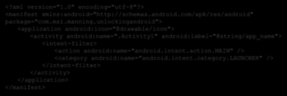 Budowa pliku AndroidManifest.xml <?xml version="1.0" encoding="utf-8"?> <manifest xmlns:android="http://schemas.android.com/apk/res/android" package="com.msi.manning.