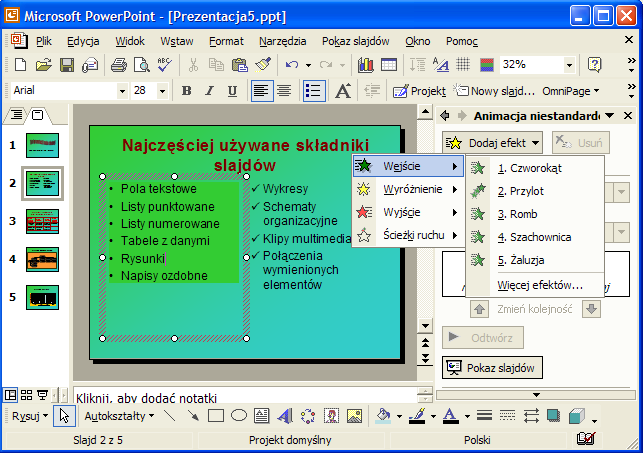 stosujemy do istniejących elementów składowych slajdu (obiektów, z których jest zbudowany).