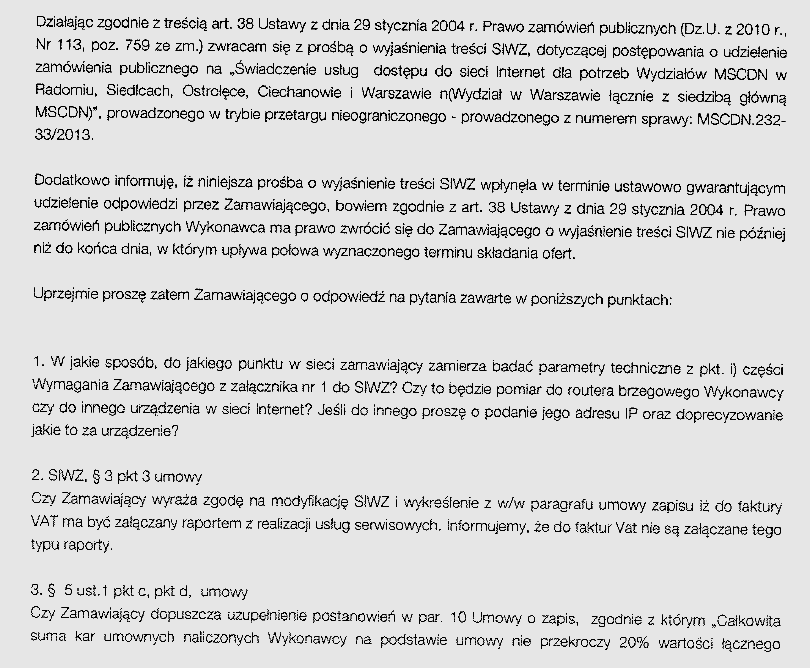 MSCDN.232-33?2013 Warszawa, dnia 5 sierpnia 2013 r. KOMUNIKAT NR 1 - ODPOWIEDŹ NA PYTANIA OFERENTÓW - INFORMACJA O ZMIANIE TREŚCI SIWZ Działając na podstawie art. 38 Ustawy z dnia 29 stycznia 2004 r.