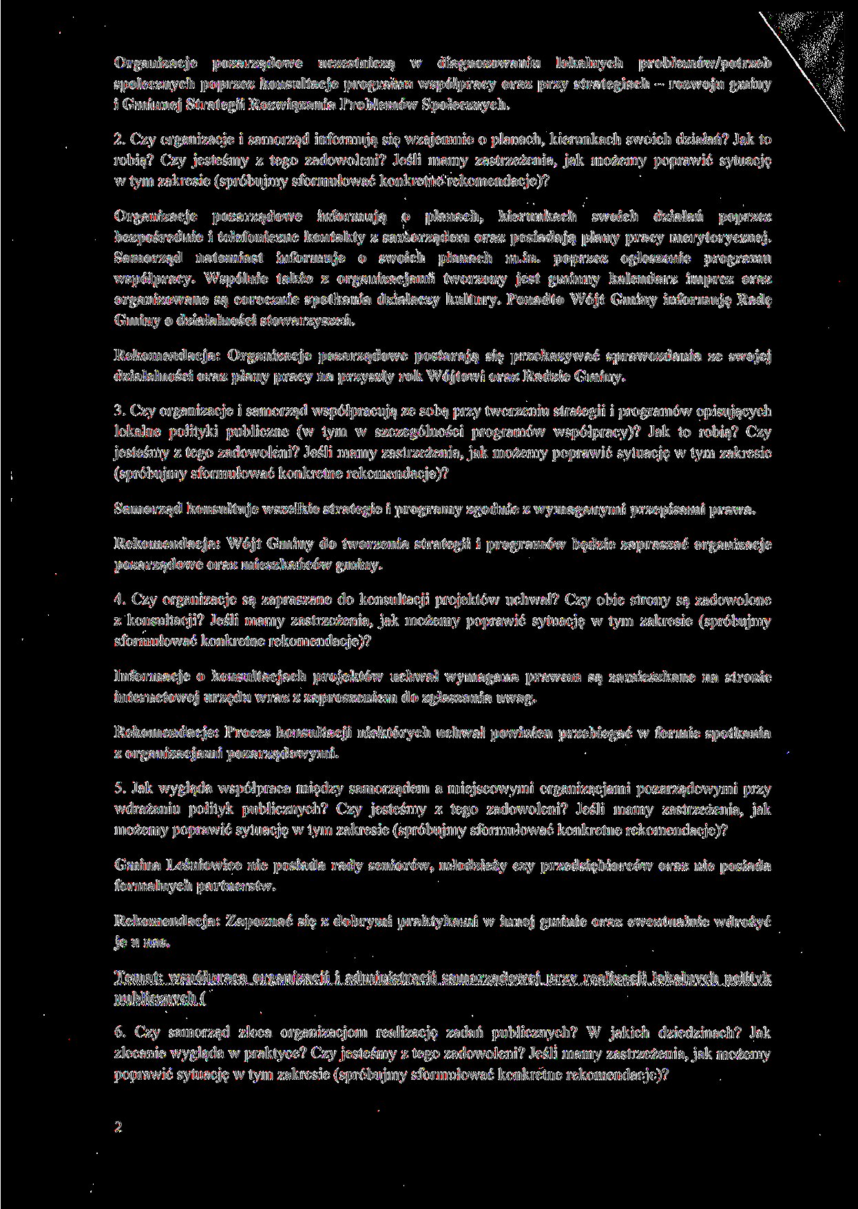 Organizacje pozarządowe uczestniczą w diagnozowaniu lokalnych problemów/potrzeb społecznych poprzez konsultacje programu współpracy oraz przy strategiach rozwoju gminy i Gminnej Strategii Rozwiązania