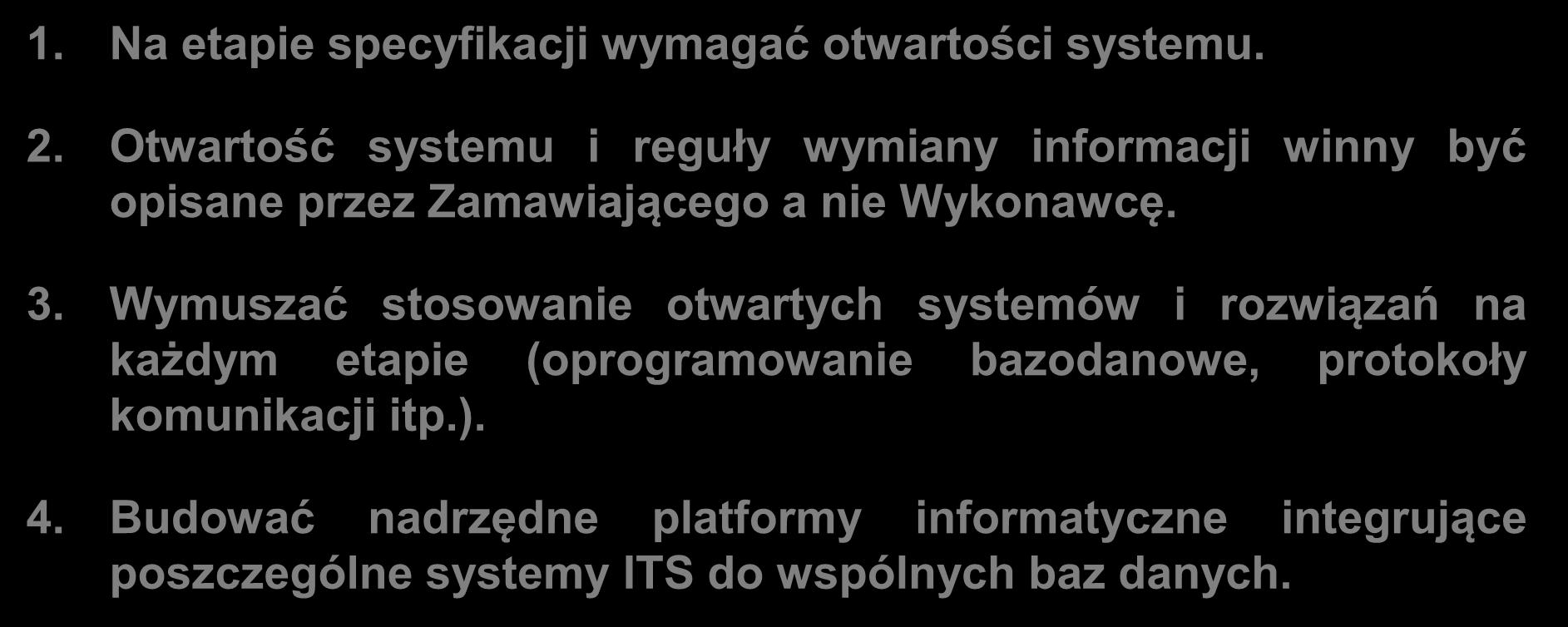 Wymuszać stosowanie otwartych systemów i rozwiązań na każdym etapie (oprogramowanie bazodanowe, protokoły