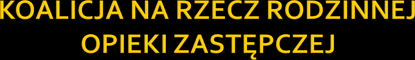 Jest grupą praktyków z całej Polski, którzy reprezentują lokalne i ogólnopolskie organizacje pozarządowe. Naszą misją jest realizowanie prawa dziecka do wychowania w rodzinie.