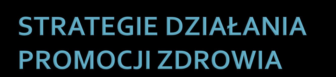 Budowanie prozdrowotnej polityki publicznej Tworzenie środowisk wspierających zdrowie PROMOCJA