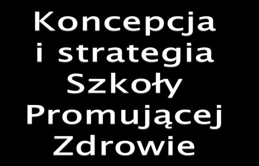 Cel główny: Tworzenie warunków sprzyjających zdrowemu stylowi życia członków społeczności szkolnej Cele szczegółowe: 1.