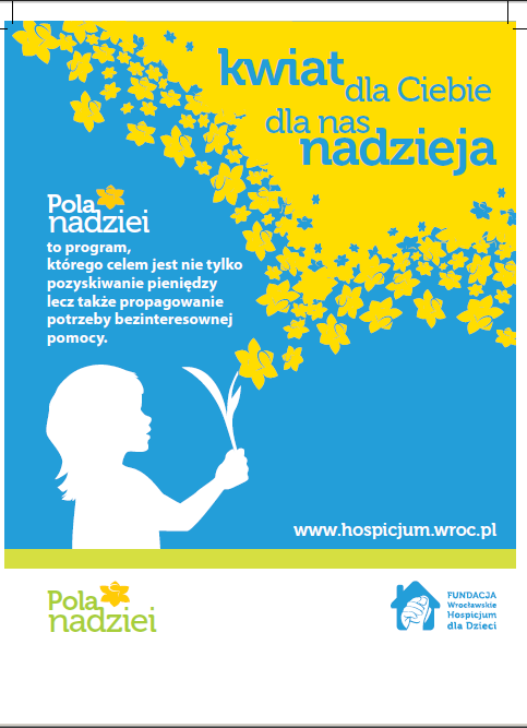 Akcje Pola Nadziei akcja Kim prowadzona jesteśmy cyklicznie jesienią i wiosną, przez ruch hospicyjny w Polsce www.polanadziei.pl.