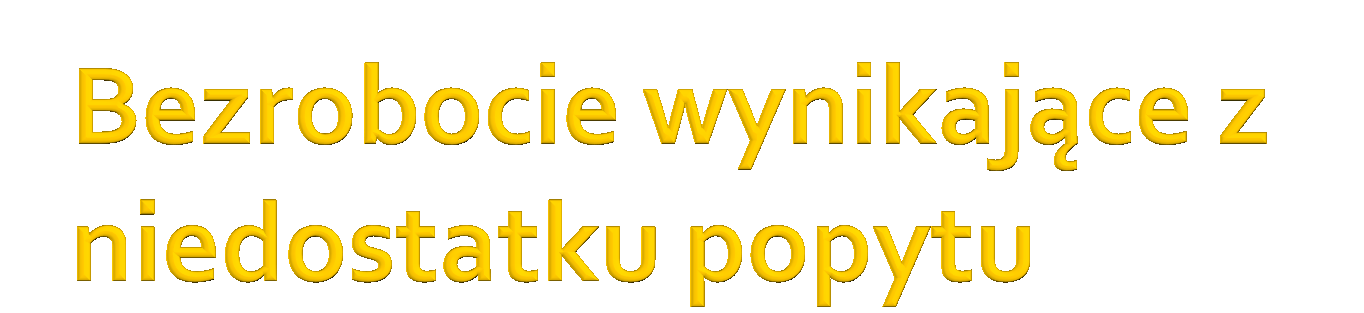 Może wynikać ze: wzrostu podaży siły roboczej redukcji popytu na silę roboczą, osłabienie aktywności gospodarczej (tzw.