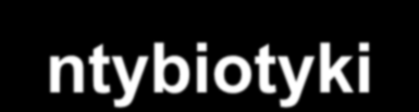 Antybiotyki Metronidazol/Cyprofloksacyna Niskie ryzyko teratogenności Metronidazol: metaanalizy Cyprofloksacyna: prospektywne badania kontrolowane