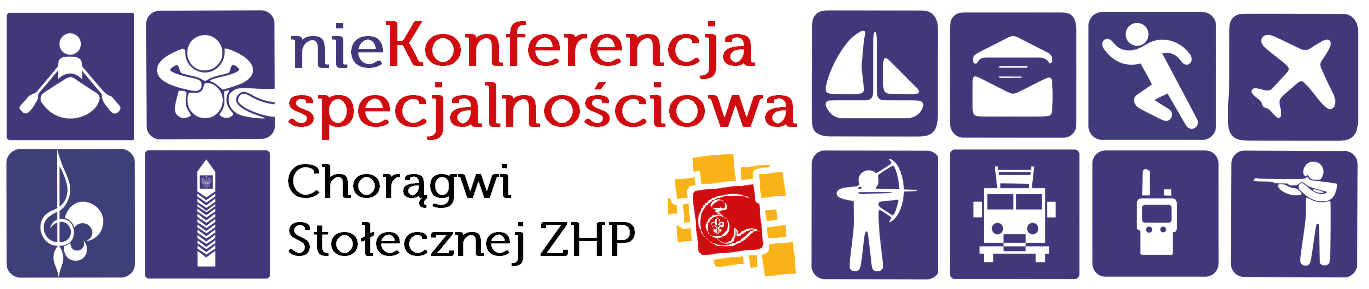 wakacyjna) Informacje: www.stoleczna.zhp.pl (od 5 X) >>>> DLA DRUŻYNOWYCH I INSTRUKTORÓW Konferencja specjalnościowa Tytuł: W którą stronę, czyli specjalności w Stołecznej.