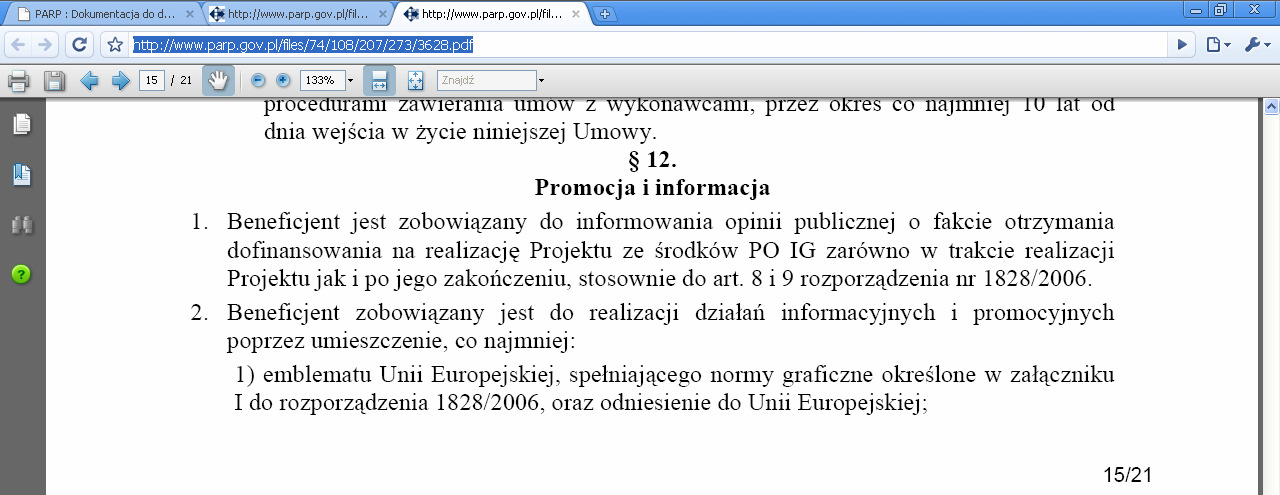 V. Promocja projektu Obowiązek prowadzenia działań informacyjnych i promocyjnych wynika z Rozporządzenia Rady (WE) nr 1083/2006 z dnia 11 lipca 2006 r.