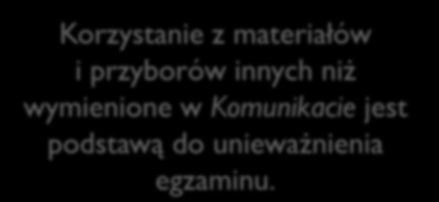Materiały i przybory pomocnicze dla zdających część pisemną egzaminu Korzystanie z materiałów i