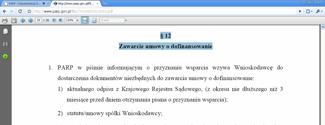 Załączniki Na etapie podpisywania umowy, poza wniesieniem określonego w umowie zabezpieczenia prawidłowej realizacji umowy, wnioskodawca jest zobowiązany dostarczyć dodatkowe załączniki.