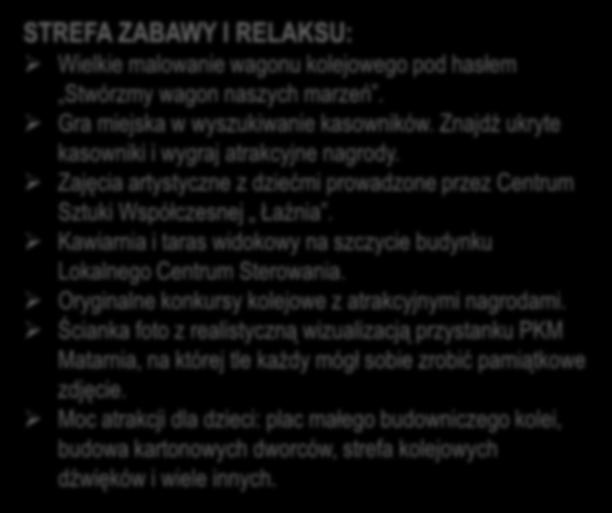 Kawiarnia i taras widokowy na szczycie budynku Lokalnego Centrum Sterowania. Oryginalne konkursy kolejowe z atrakcyjnymi nagrodami.