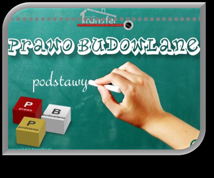 Podstawy prawa budowlanego ( 4 godziny edukacyjne ) Szkolenie polecamy pracownikom samorządowym managerom szczebla kierowniczego podstawowe definicja prawa budowlanego zmiany legislacyjne obowiązki