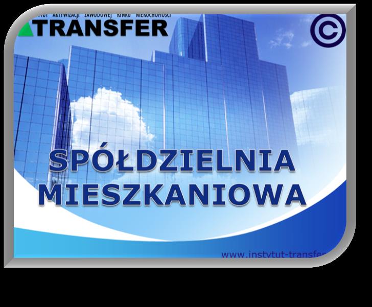 Spółdzelnia mieszkaniowa ( 8 godzin edukacyjnych ) Szkolenie polecamy członkom społeczności wspólnotowej co to jest Spółdzielnia mieszkaniowa własnościowe prawo do lokalu spółdzielczego definicja