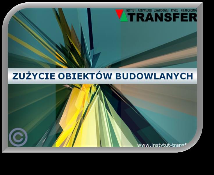 Zużycie obiektów budowlanych ( 4 godziny edukacyjne ) Szkolenie polecamy Właścicielom i najemcom pracownikom samorządowym managerom szczebla kierowniczego elementy wpływające na zużycie zużycie