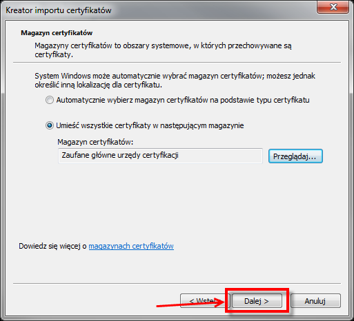 W otwartym oknie wyboru magazynu certyfikatów należy wskazać magazyn: Zaufane główne urzędy certyfikacji i kliknąć przycisk OK Rysunek 9 Okno wyboru magazynu certyfikatów Gdy nazwa magazynu pojawi