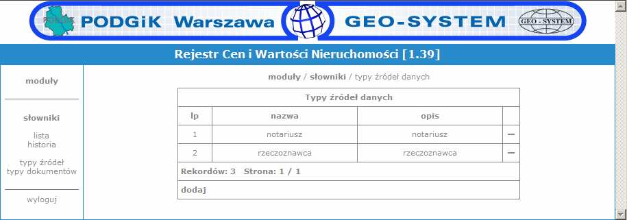 Rejestr Cen i Wartości Nieruchomości 11 4 Słowniki systemowe Do słowników systemowych zaliczone są typy źródeł i