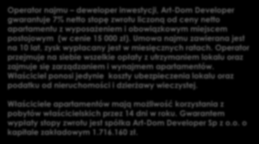 Model inwestycyjny Operator najmu deweloper inwestycji, Art-Dom Developer gwarantuje 7% netto stopę zwrotu liczoną od ceny netto apartamentu z wyposażeniem i obowiązkowym miejscem postojowym (w cenie