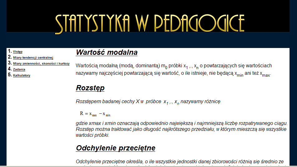 W linku Miary zmienności, skośności i kurtozy znajdują się informacje, dotyczące następujących parametrów statystycznych: mody, rozstępu, odchylenia przeciętnego, wariancji z populacji oraz próby,
