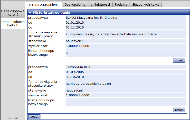 i urlopy bezpłatne? 3/8 Opisywanie historii zatrudnienia w kartotece pracownika 1. W kartotece pracownika przejdź na zakładkę Dane osobowe karty II, a następnie na kartę Historia zatrudnienia. 2.