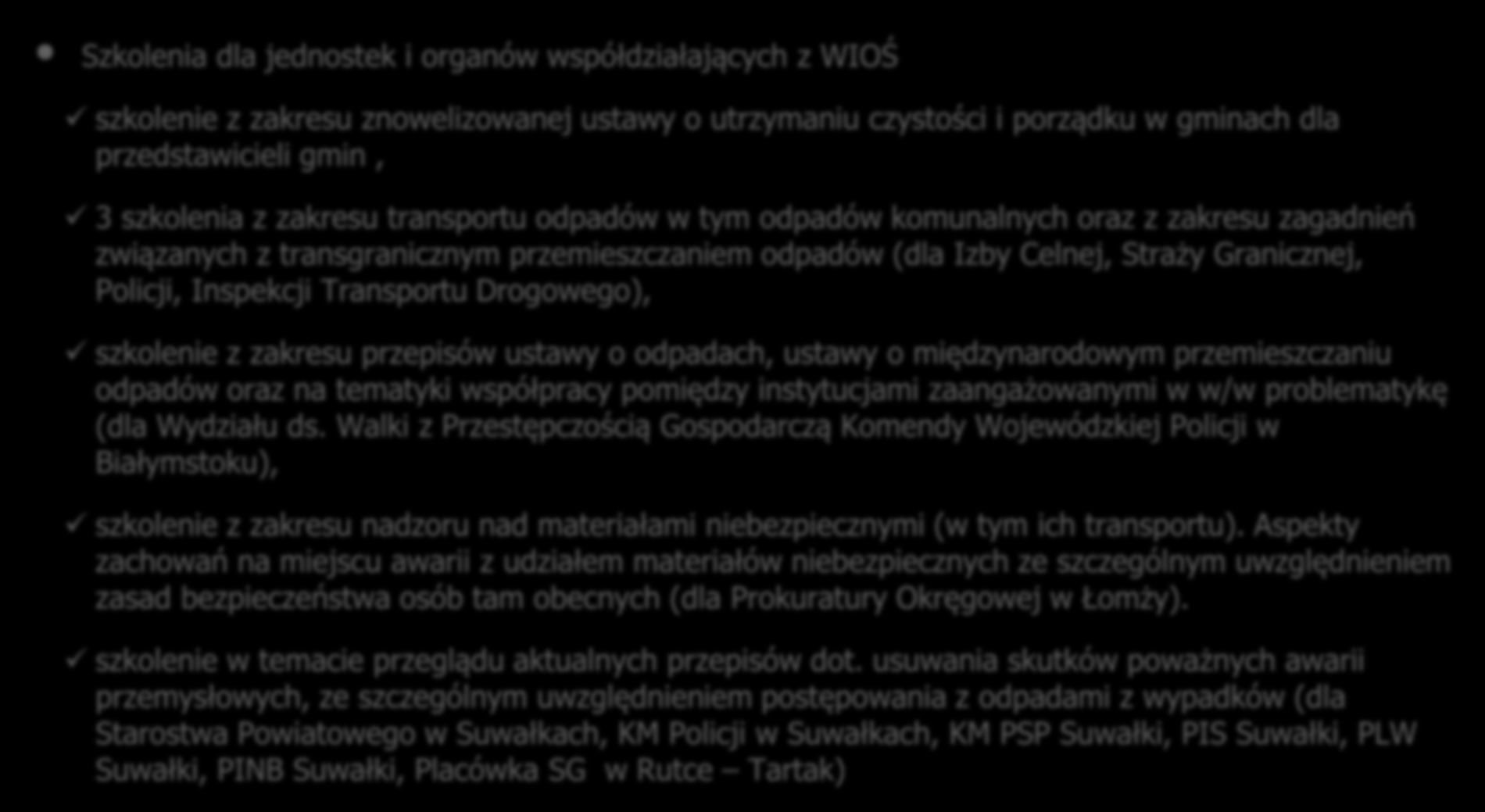 Szkolenia dla jednostek i organów współdziałających z WIOŚ szkolenie z zakresu znowelizowanej ustawy o utrzymaniu czystości i porządku w gminach dla przedstawicieli gmin, 3 szkolenia z zakresu