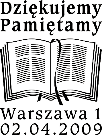 POL09574 02.04.2009 28 x 35 mm WARSZAWA 1 02.04.2009 DZIĘKUJEMY PAMIĘTAMY Rozłożone Pismo Święte. Projekt datownika okolicznościowego Marzanna Dąbrowska. (PL09014) POL09575 04.04.2009 35 x 40 mm PANIÓWKI 04.