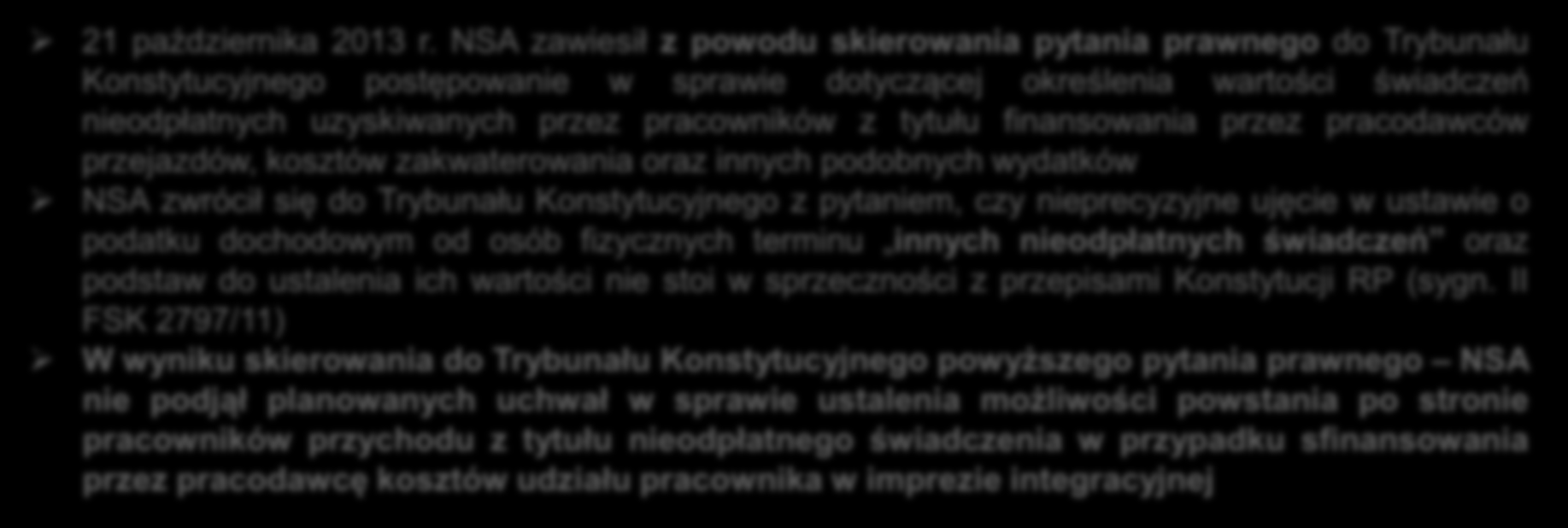 finansowania przez pracodawców przejazdów, kosztów zakwaterowania oraz innych podobnych wydatków NSA zwrócił się do Trybunału Konstytucyjnego z pytaniem, czy nieprecyzyjne ujęcie w ustawie o podatku