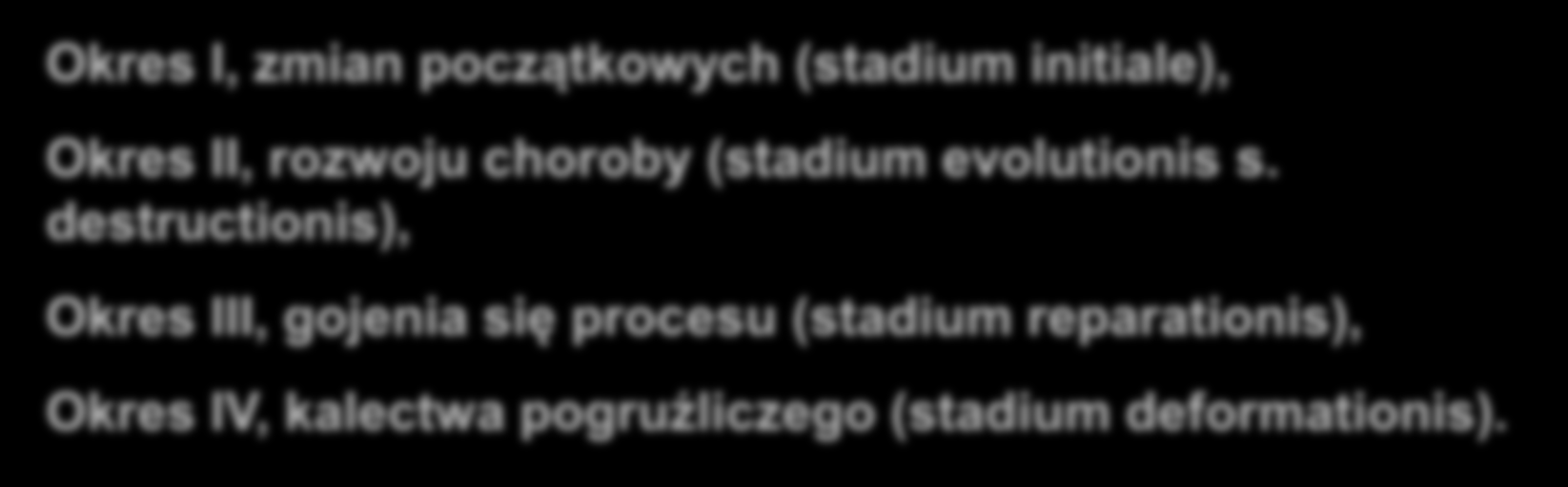 Gruźlica kostno-stawowa W klinicznym przebiegu gks można wyróżnić cztery okresy kliniczne, którym odpowiadają określone zmiany patologiczne.