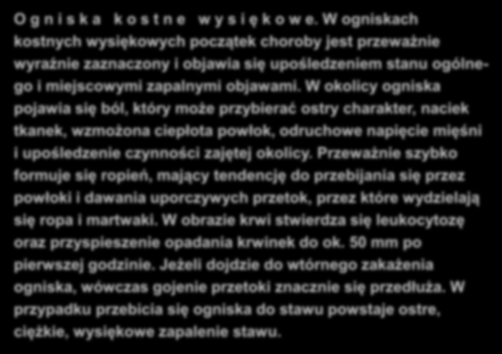 Gruźlica kostno-stawowa O g n i s k a k o s t n e w y s i ę k o w e.