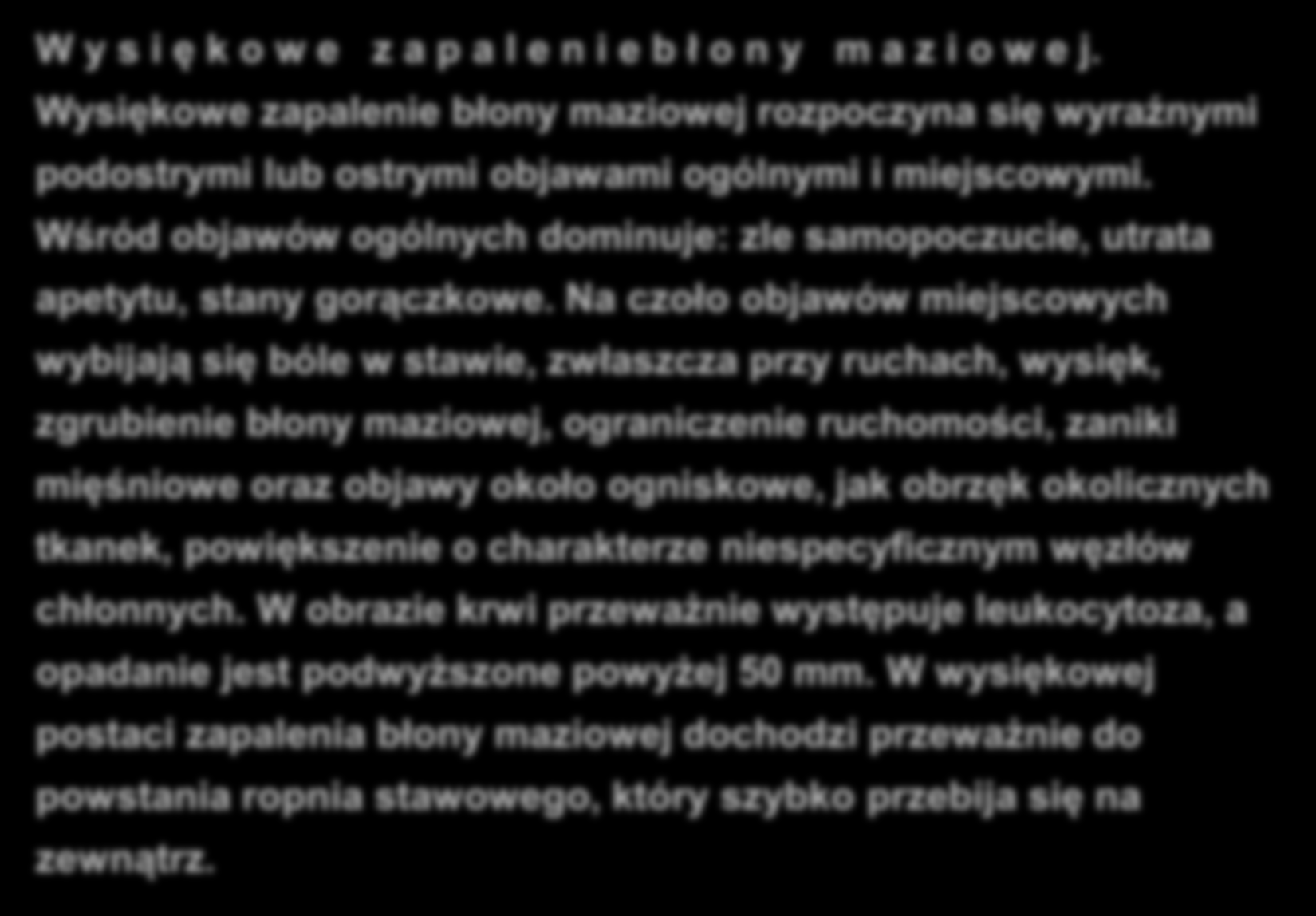 Gruźlica kostno-stawowa W y s i ę k o w e z a p a l e n i e b ł o n y m a z i o w e j.