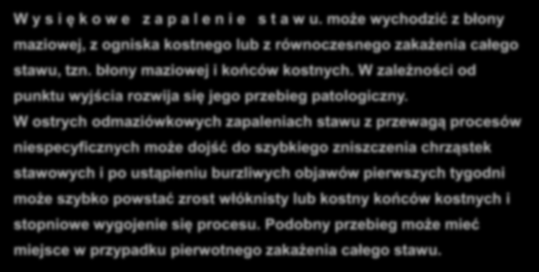 Gruźlica kostno-stawowa W y s i ę k o w e z a p a l e n i e s t a w u. może wychodzić z błony maziowej, z ogniska kostnego lub z równoczesnego zakażenia całego stawu, tzn.
