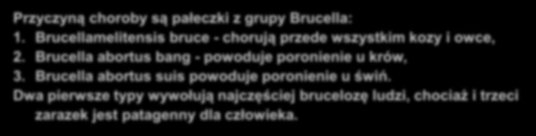 BRUCELOZA NARZĄDU RUCHU Bruceloza (brucelosis) jest chorobą odzwierzęcą, wielonarządową, o bardzo rozmaitym przebiegu i stopniu uszkodzenia' narządów wewnętrznych, narządu ruchu i układu