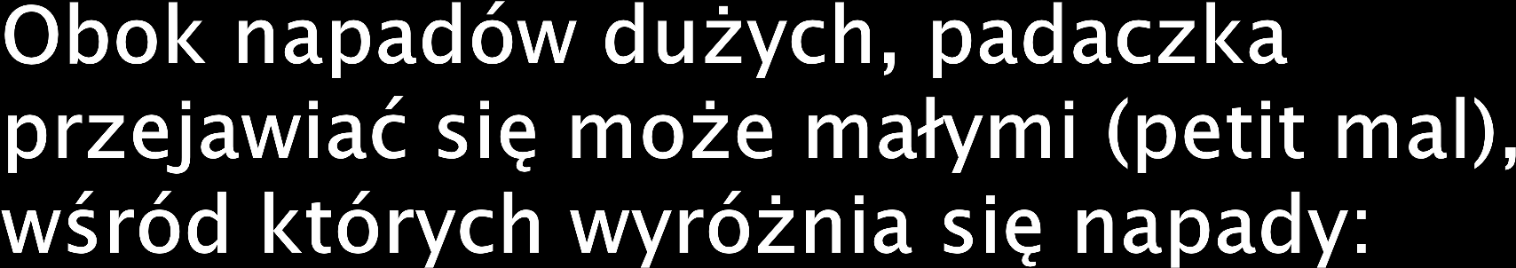 wegetatywne, objawiające się w postaci nagłych ostrych bólów brzucha lub nadmiernego wydzielania się śliny,