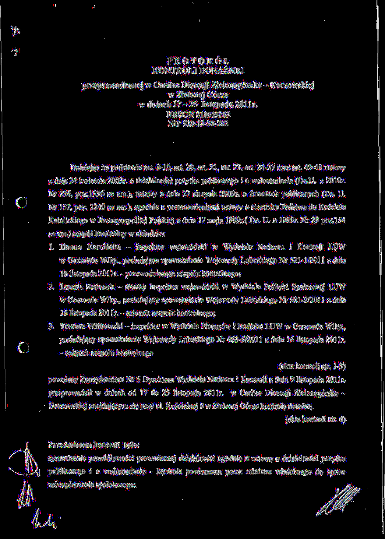PROTOKOL KONTROLIDORAZNEJ przeprowadzonej w Caritas Diecezji Zielonog6rsko - Gorzowskiej w Zielonej G6rze w dniach 17-25 listopada 2011r. REGON 210009263 NIP 929-13-33-282 Dzialajac na podstawie art.