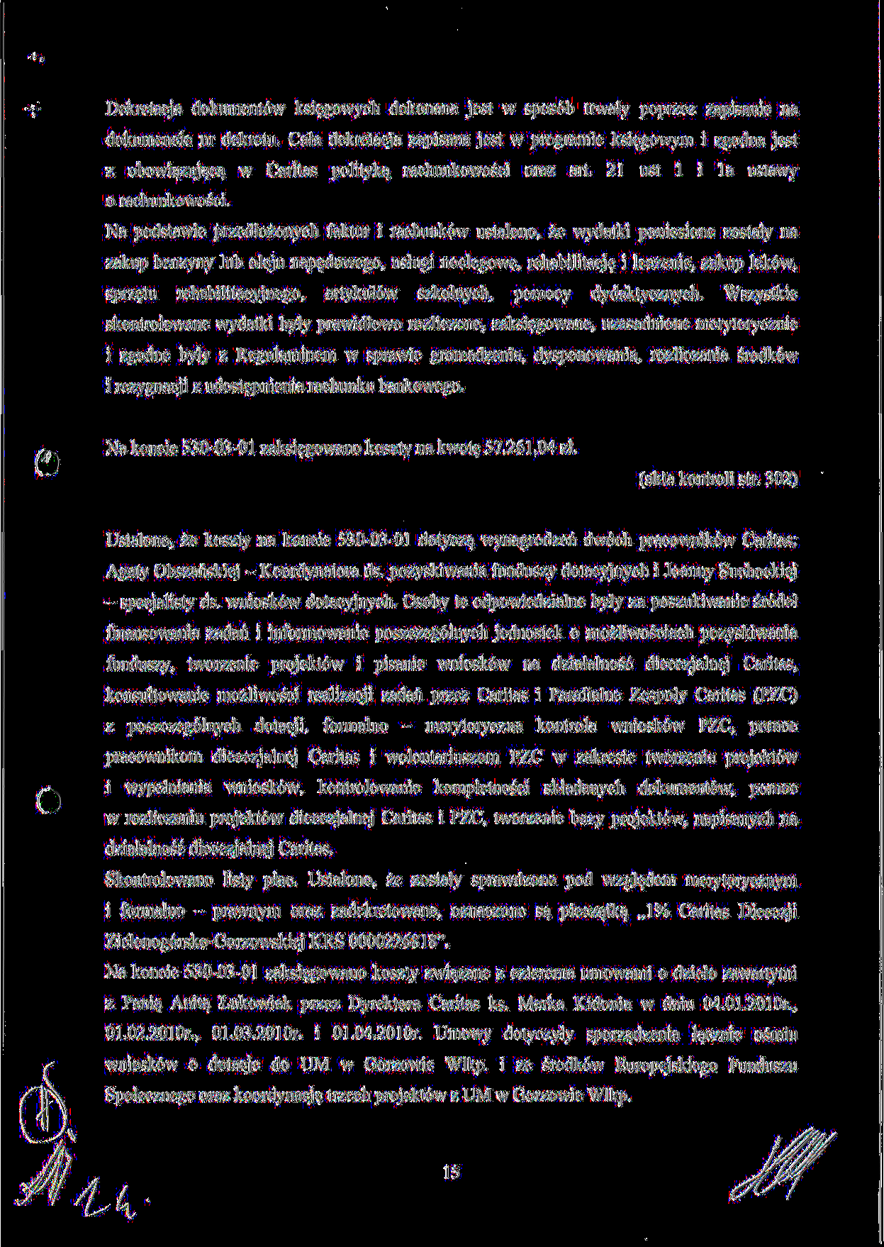 Dekretacja dokument6w ksiegowych dokonana jest w spos6b trwaly poprzez zapisanie na dokumencie nr dekretu.