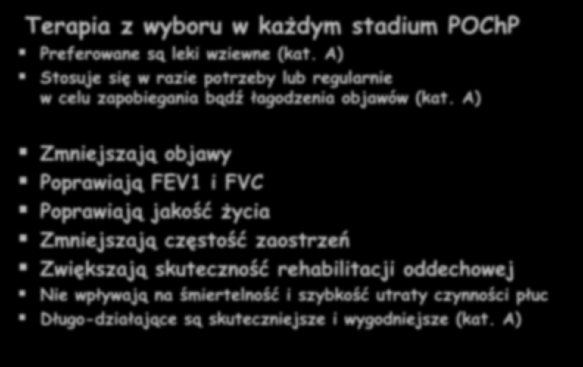 Global Strategy for Diagnosis, Management and Prevention of COPD 2015 Leki rozszerzające oskrzela Terapia z wyboru w każdym stadium POChP Preferowane są leki wziewne (kat.