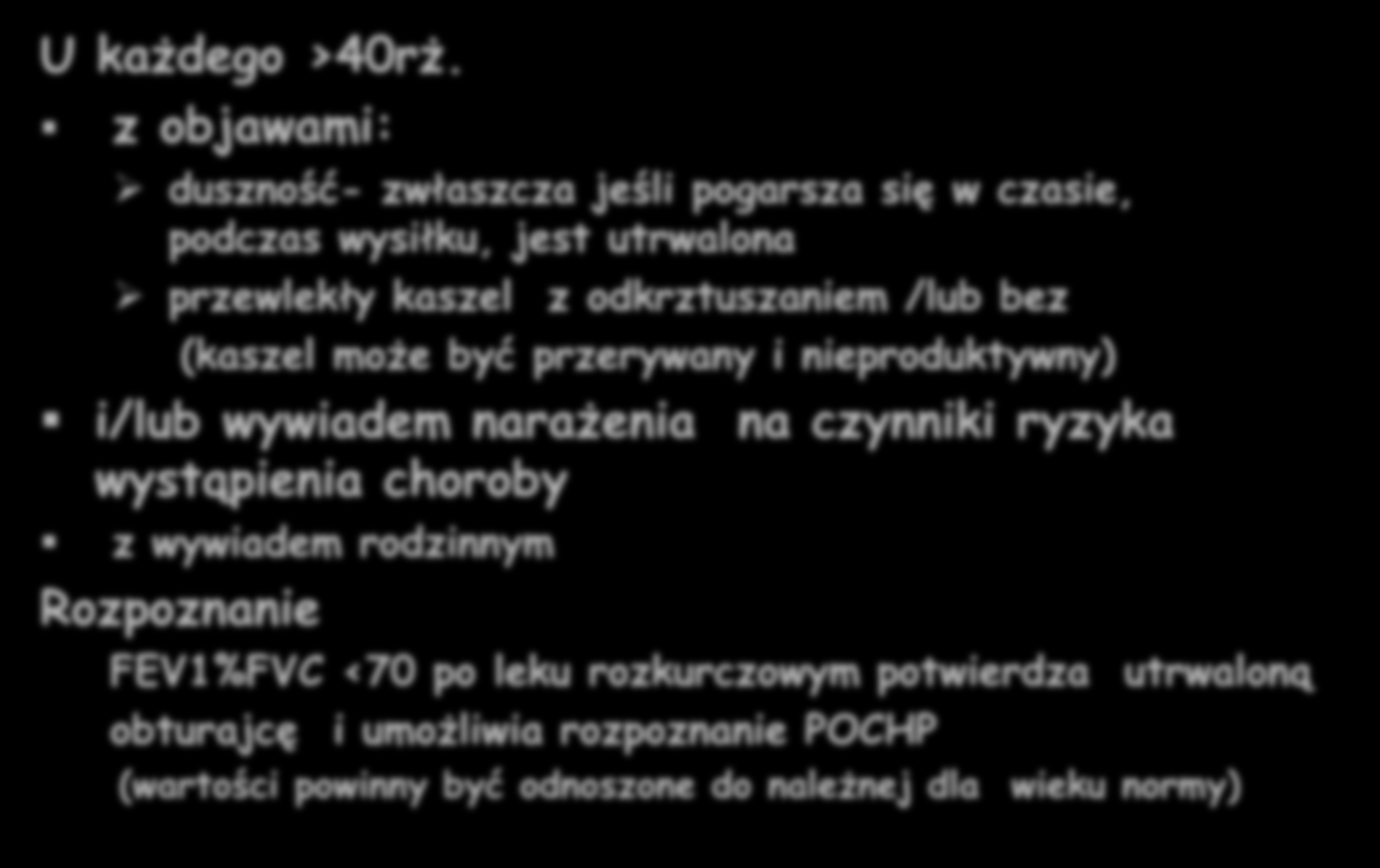 U kogo podejrzewać POChP? U każdego >40rż.