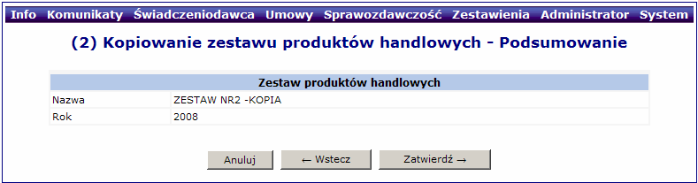 Po wprowadzeniu danych naleŝy w kolejnym oknie (2) Kopiowanie zestawu produktów handlowych Podsumowanie potwierdzić operację kopiowania poprzez przycisk Zatwierdź. Rys. 6.