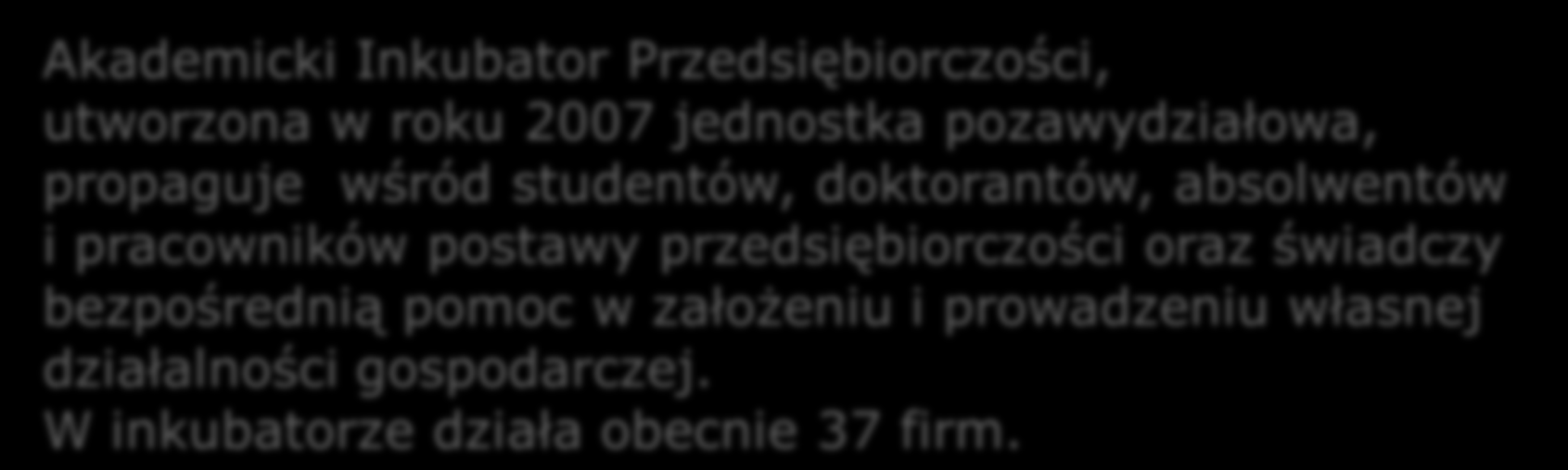 pracowników postawy przedsiębiorczości oraz świadczy bezpośrednią pomoc w założeniu