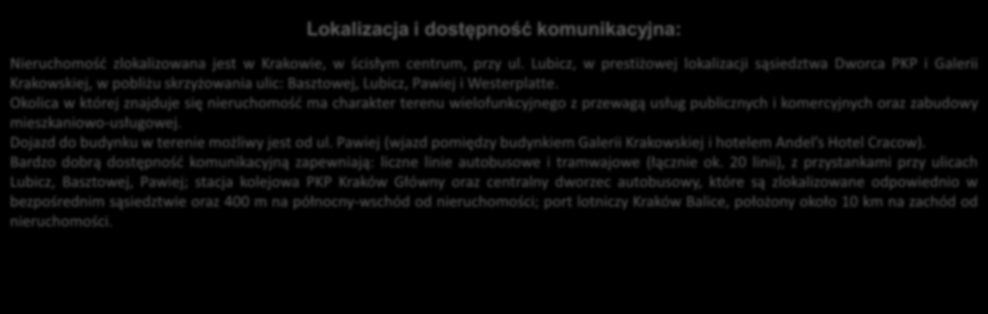 Okolica w której znajduje się nieruchomość ma charakter terenu wielofunkcyjnego z przewagą usług publicznych i komercyjnych oraz zabudowy mieszkaniowo-usługowej.