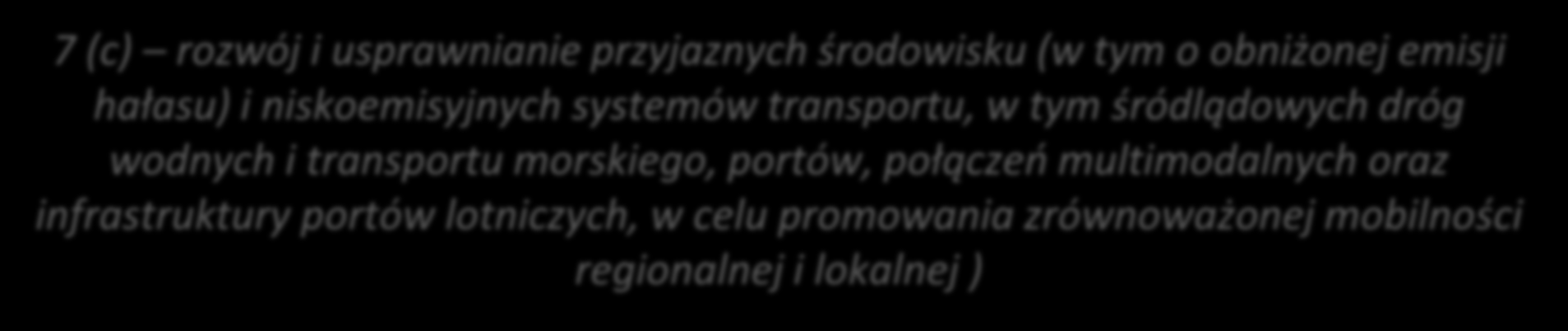 Oś priorytetowa 3 Poprawa transgranicznej dostępności transportowej na rzecz funkcjonalnego niebieskiego i zielonego obszaru 7 (c) rozwój i usprawnianie przyjaznych środowisku (w tym o obniżonej