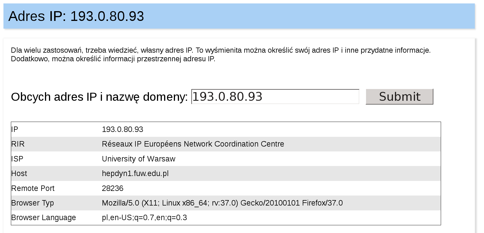 Numer IPv4 widziany przez serwer Numer IP spod jakim widzą nas komputery w WAN może (zwykle jest) inny