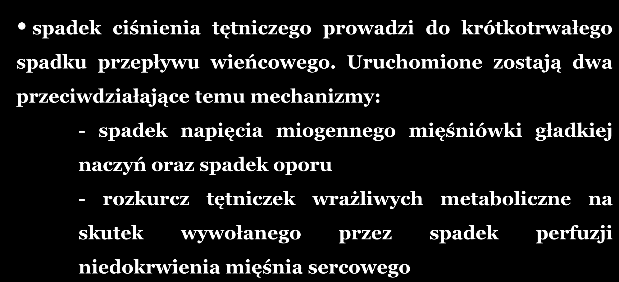 AUTOREGULACJA PRZEPŁYWU KRWI W NACZYNIACH WIEŃCOWYCH Poziom na którym utrzymywany jest stały przepływ wieńcowy w mechanizmie autoregulacji jest wypadkową regulacji miogennej i metabolicznej przepływu