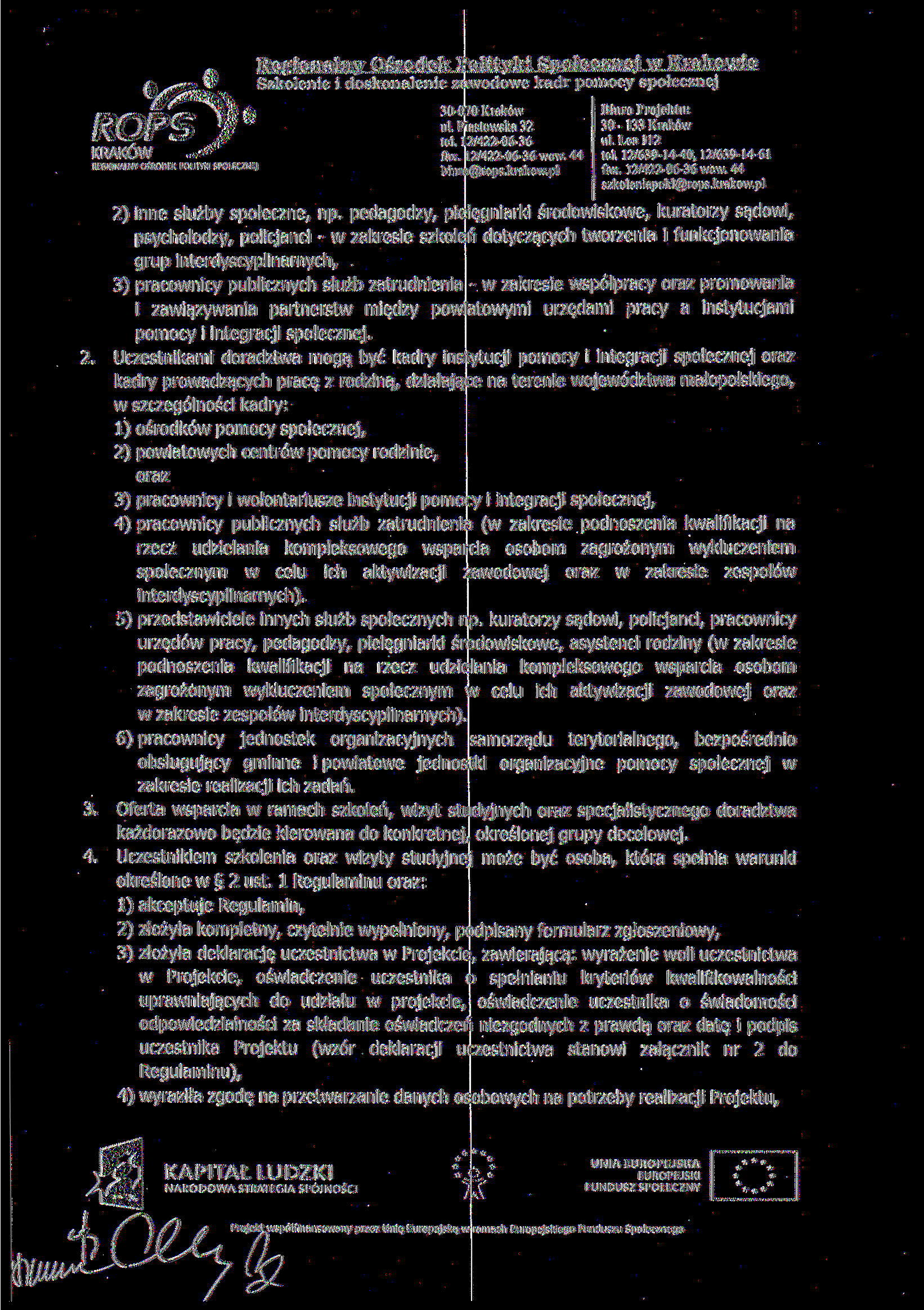 biuro@rops. krakow. pl RtŁlOMALNY OŚfiODfK POLITYKI 3 0 - l 33 Kraków fax. L 2/422-06-36 wew. 44 S7koleniapokl@rops.krakow.pl 2) inne służby społeczne, np.