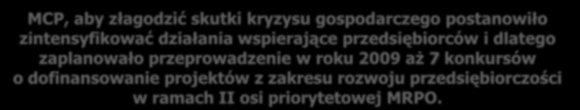 zaplanowało przeprowadzenie w roku 2009 aż 7 konkursów o