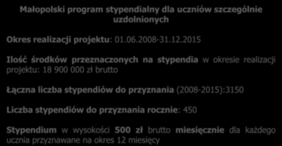 Małopolski program stypendialny dla uczniów szczególnie uzdolnionych Okres realizacji projektu: 01.06.2008-31.12.