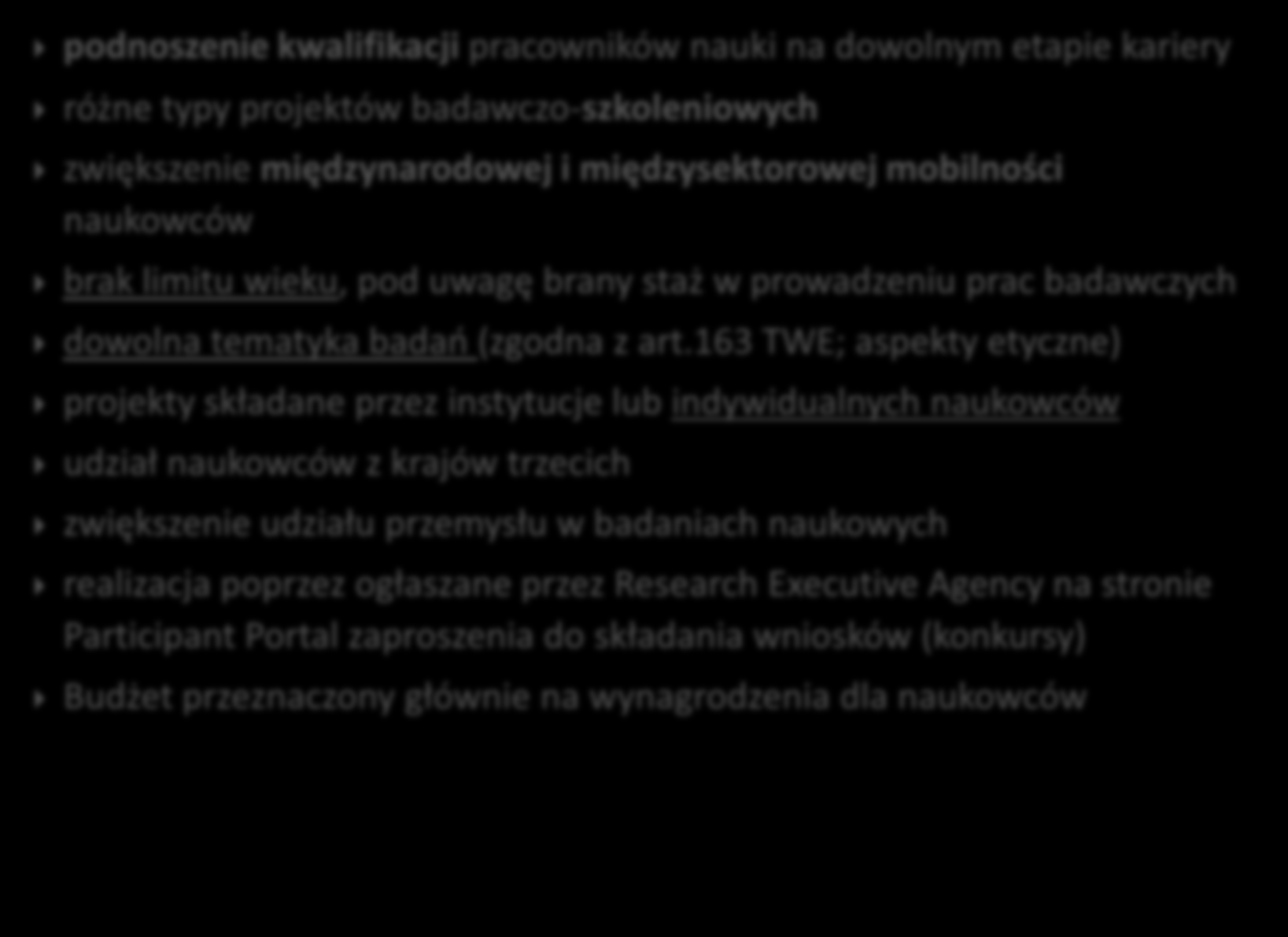 163 TWE; aspekty etyczne) projekty składane przez instytucje lub indywidualnych naukowców udział naukowców z krajów trzecich zwiększenie udziału przemysłu w